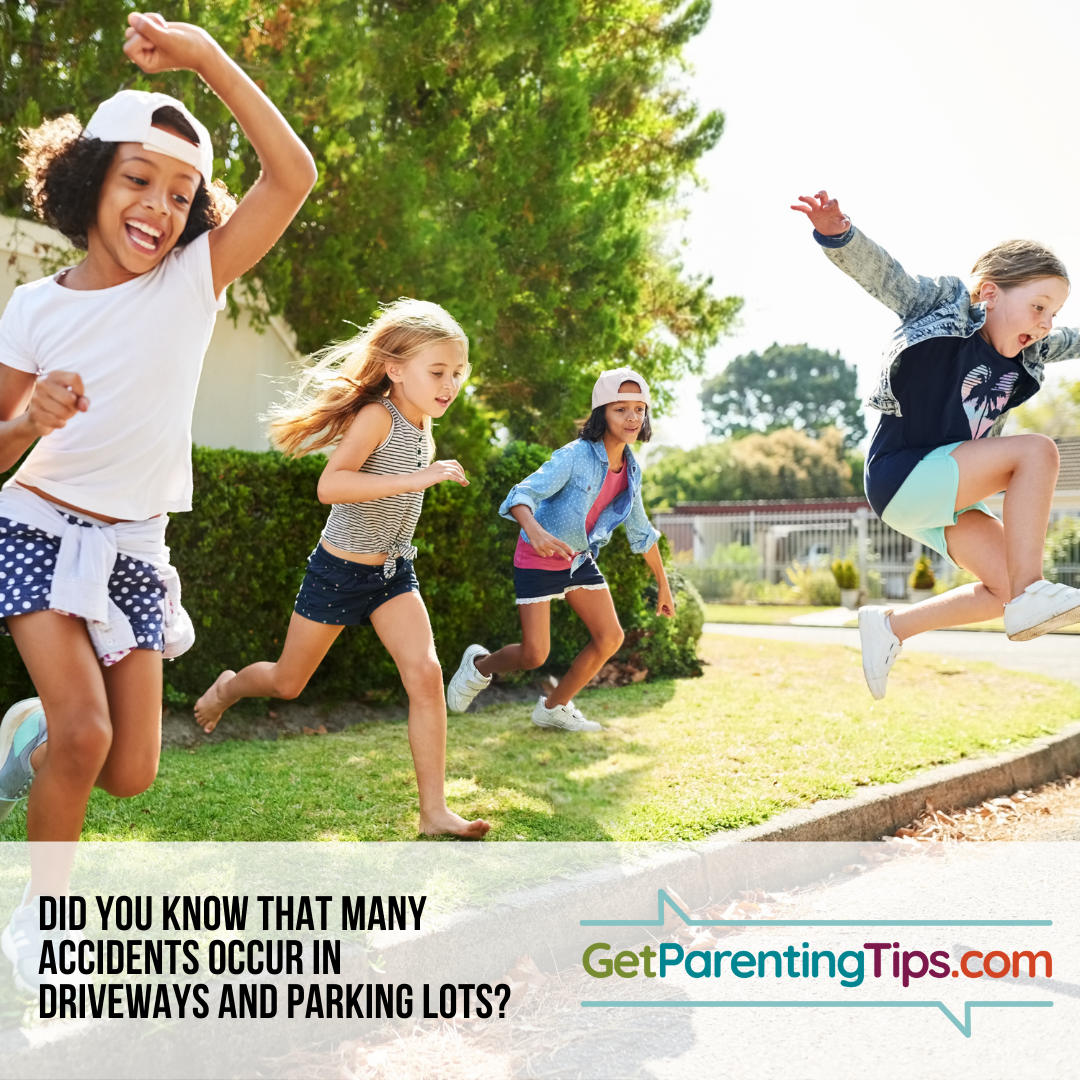 Did you know that many accidents occur in driveways and parking lot? GetParentingTips.com